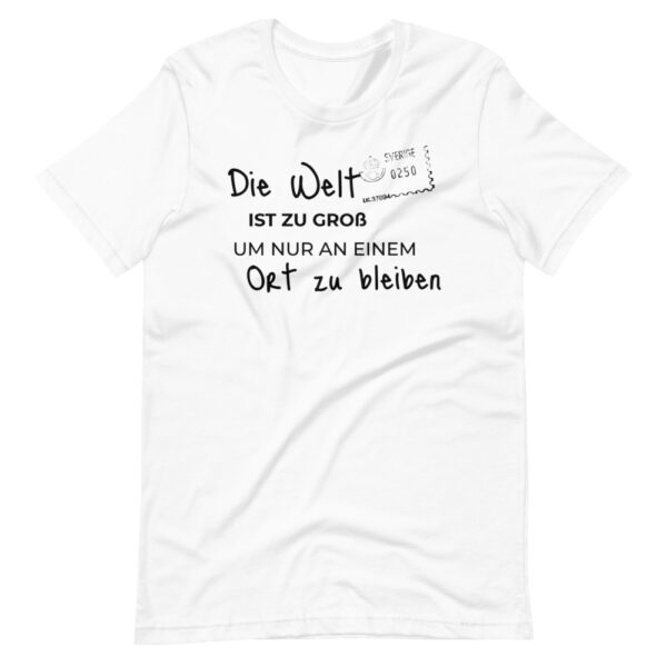 Unisex-T-Shirt “Die Welt ist zu groß, um nur an einem Ort zu bleiben”